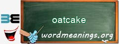 WordMeaning blackboard for oatcake